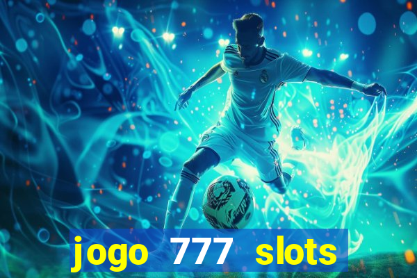 jogo 777 slots paga mesmo